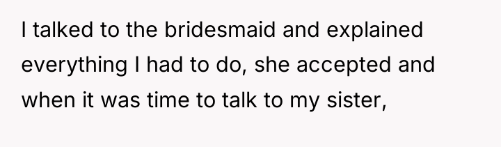 I talked to the bridesmaid and explained everything I had...