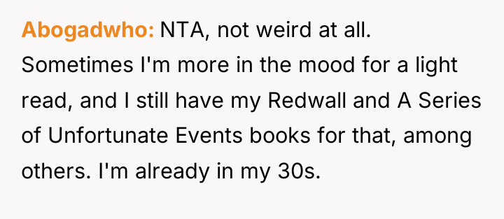 Abogadwho NTA, not weird at all. Sometimes I'm more in...