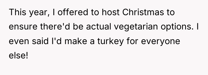This year, I offered to host Christmas to ensure there'd...