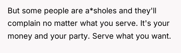 But some people are a*sholes and they'll complain no matter...