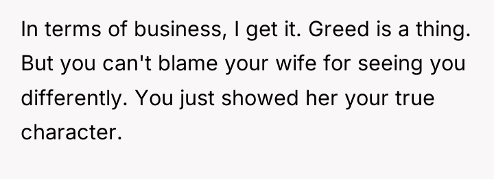 In terms of business, I get it. Greed is a...