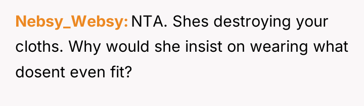 Nebsy_Websy NTA. Shes destroying your cloths. Why would she insist...