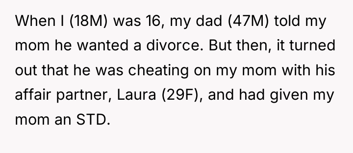 When I (18M) was 16, my dad (47M) told my...