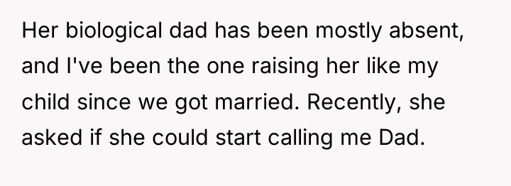 Her biological dad has been mostly absent, and I've been...