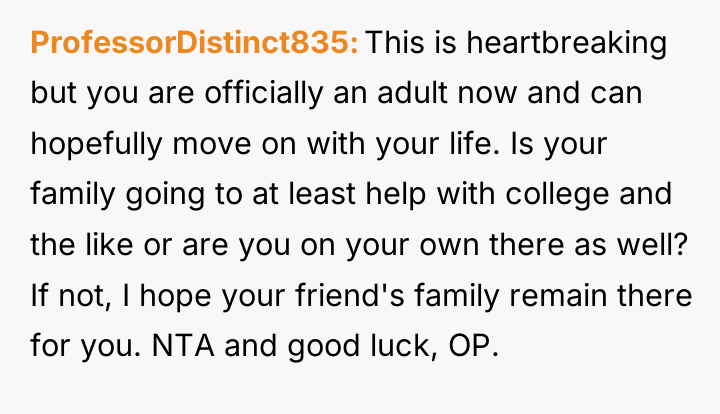 ProfessorDistinct835 This is heartbreaking but you are officially an adult...