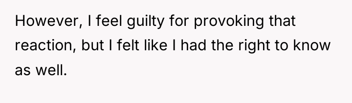However, I feel guilty for provoking that reaction, but I...