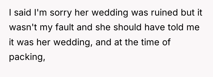 I said I'm sorry her wedding was ruined but it...