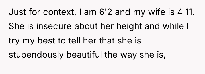 Just for context, I am 6'2 and my wife is...