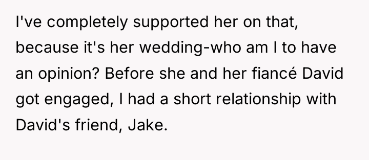 I've completely supported her on that, because it's her wedding-who...