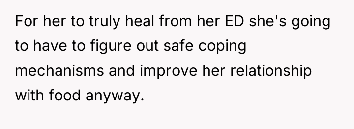 For her to truly heal from her ED she's going...