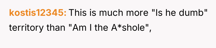 kostis12345 This is much more "Is he dumb" territory than...