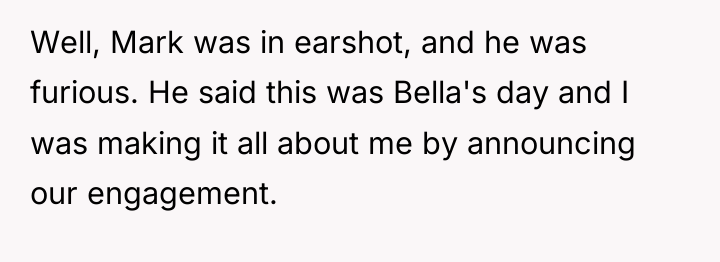 Well, Mark was in earshot, and he was furious. He...