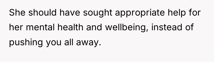 She should have sought appropriate help for her mental health...