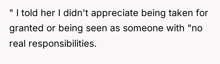 " I told her I didn't appreciate being taken for...