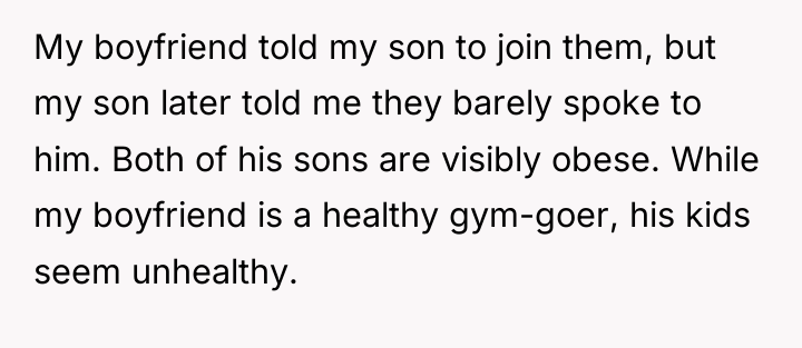 My boyfriend told my son to join them, but my...