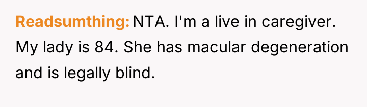 Readsumthing NTA. I'm a live in caregiver. My lady is...