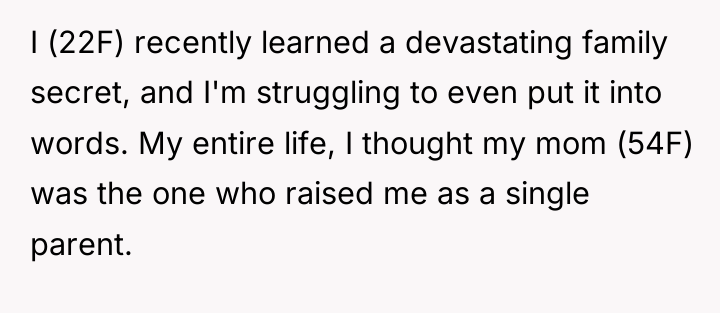 I (22F) recently learned a devastating family secret, and I'm...