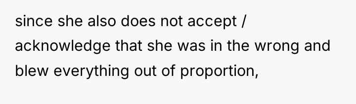 since she also does not accept / acknowledge that she...