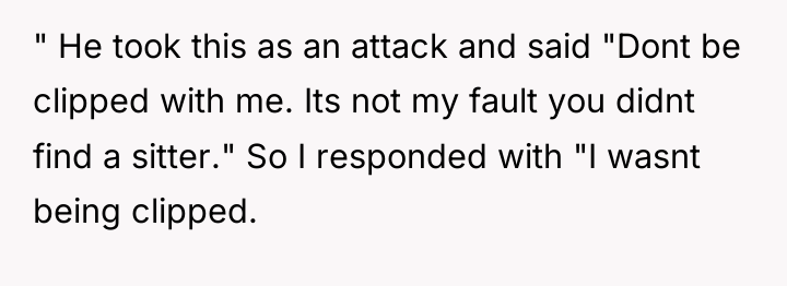 " He took this as an attack and said "Dont...
