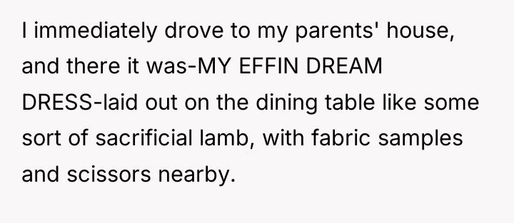 I immediately drove to my parents' house, and there it...