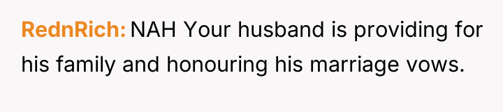 RednRich NAH Your husband is providing for his family and...