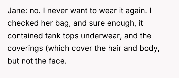 Jane: no. I never want to wear it again. I...