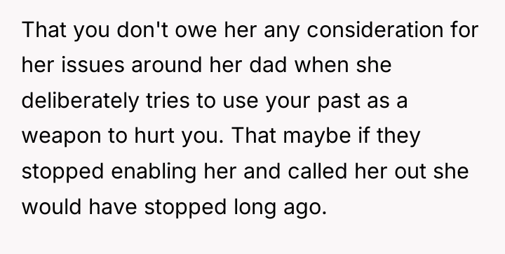 That you don't owe her any consideration for her issues...