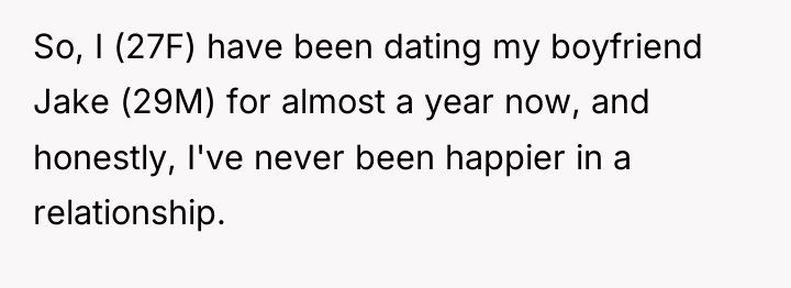 So, I (27F) have been dating my boyfriend Jake (29M)...