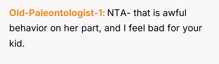 Old-Paleontologist-1 NTA- that is awful behavior on her part, and...