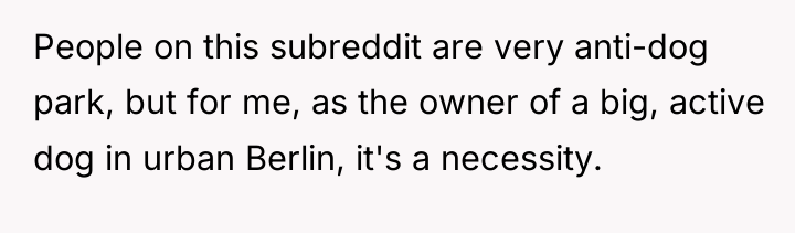 People on this subreddit are very anti-dog park, but for...