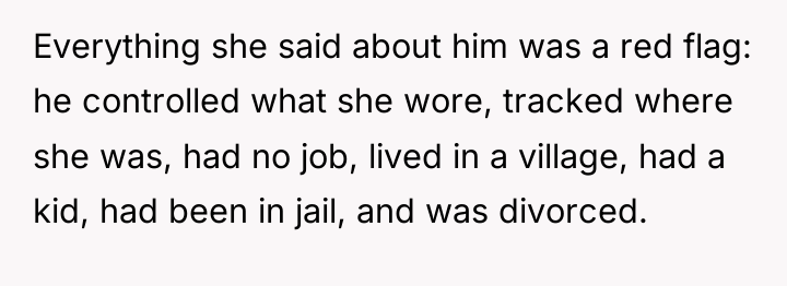 Everything she said about him was a red flag: he...