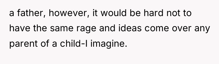 a father, however, it would be hard not to have...