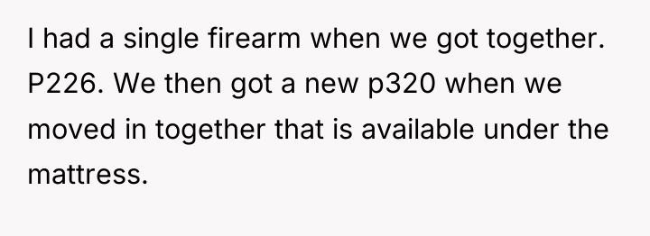 I had a single firearm when we got together. P226....