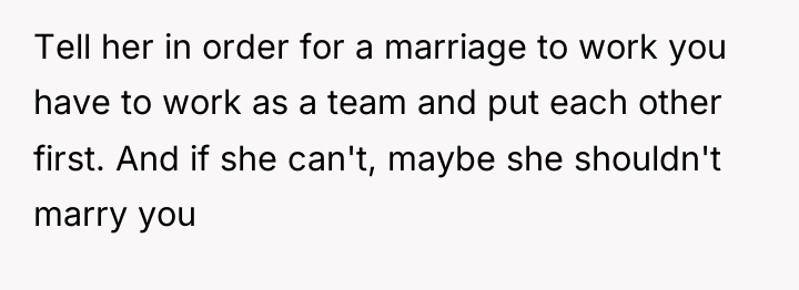 Tell her in order for a marriage to work you...