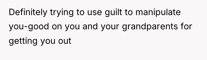 Definitely trying to use guilt to manipulate you-good on you...