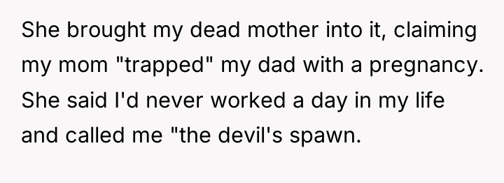 She brought my dead mother into it, claiming my mom...