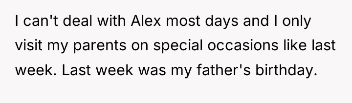 I can't deal with Alex most days and I only...