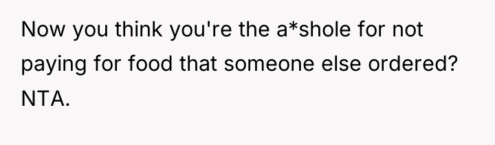 Now you think you're the a*shole for not paying for...
