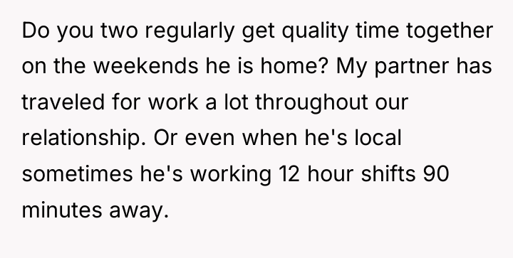 Do you two regularly get quality time together on the...