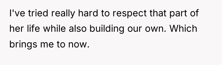 I've tried really hard to respect that part of her...