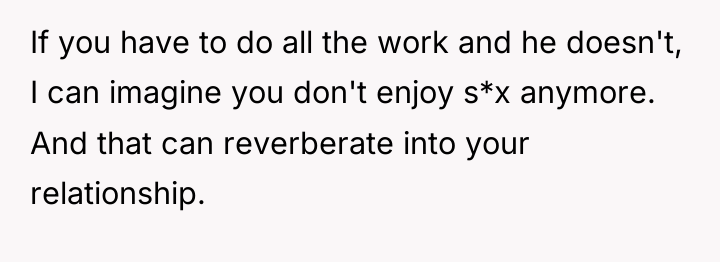 If you have to do all the work and he...