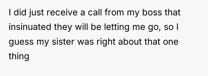 I did just receive a call from my boss that...