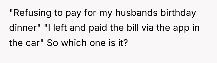 "Refusing to pay for my husbands birthday dinner" "I left...
