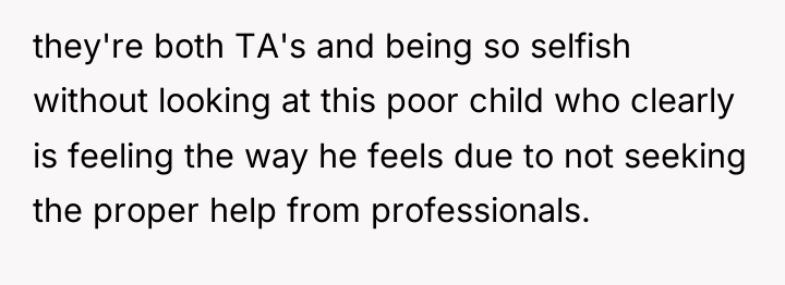 they're both TA's and being so selfish without looking at...