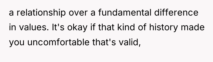 a relationship over a fundamental difference in values. It's okay...
