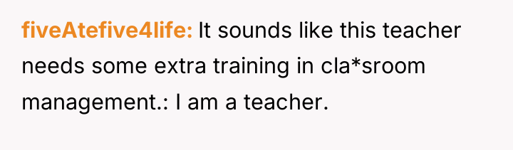 fiveAtefive4life It sounds like this teacher needs some extra training...