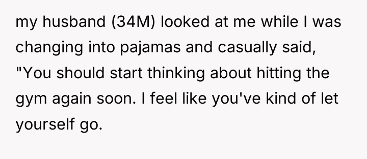 my husband (34M) looked at me while I was changing...