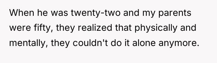 When he was twenty-two and my parents were fifty, they...