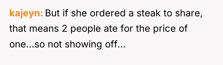 kajeyn But if she ordered a steak to share, that...