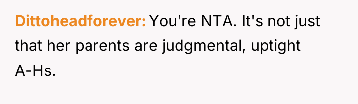 Dittoheadforever You're NTA. It's not just that her parents are...